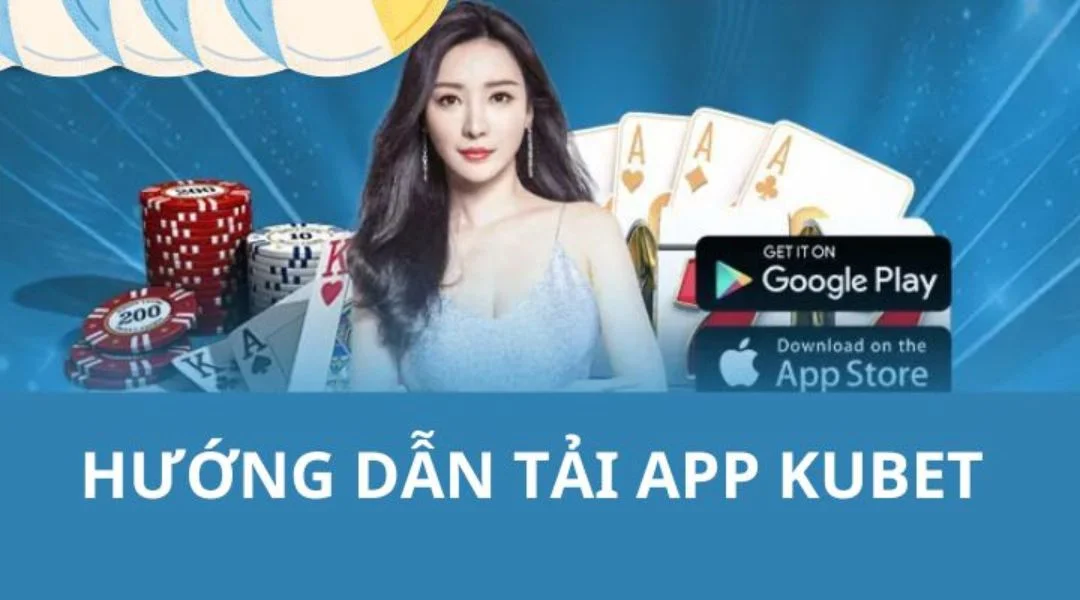 Hướng Dẫn Tải App Kubet Đơn Giản Chi Tiết