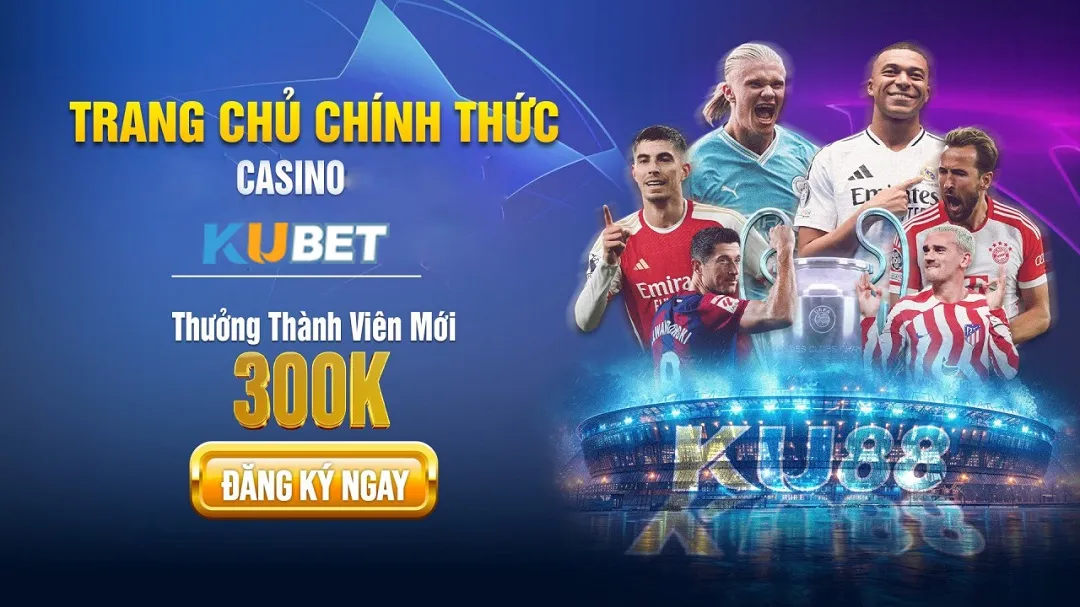 Kubet sân chơi giải trí trực tuyến hàng đầu hiện nay